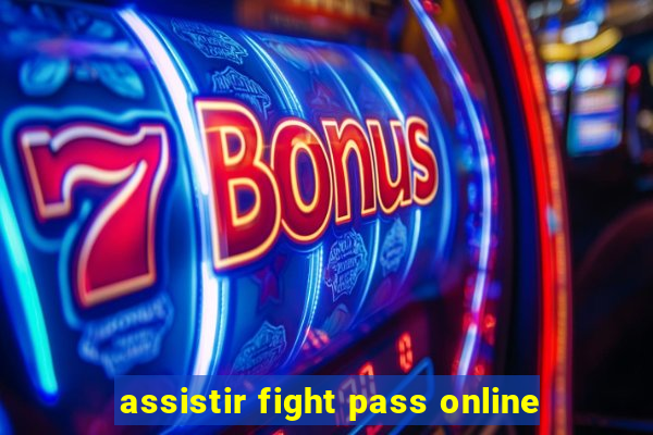 assistir fight pass online